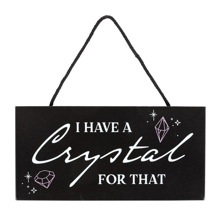 I Have a Crystal for That Witchy Hanging Sign