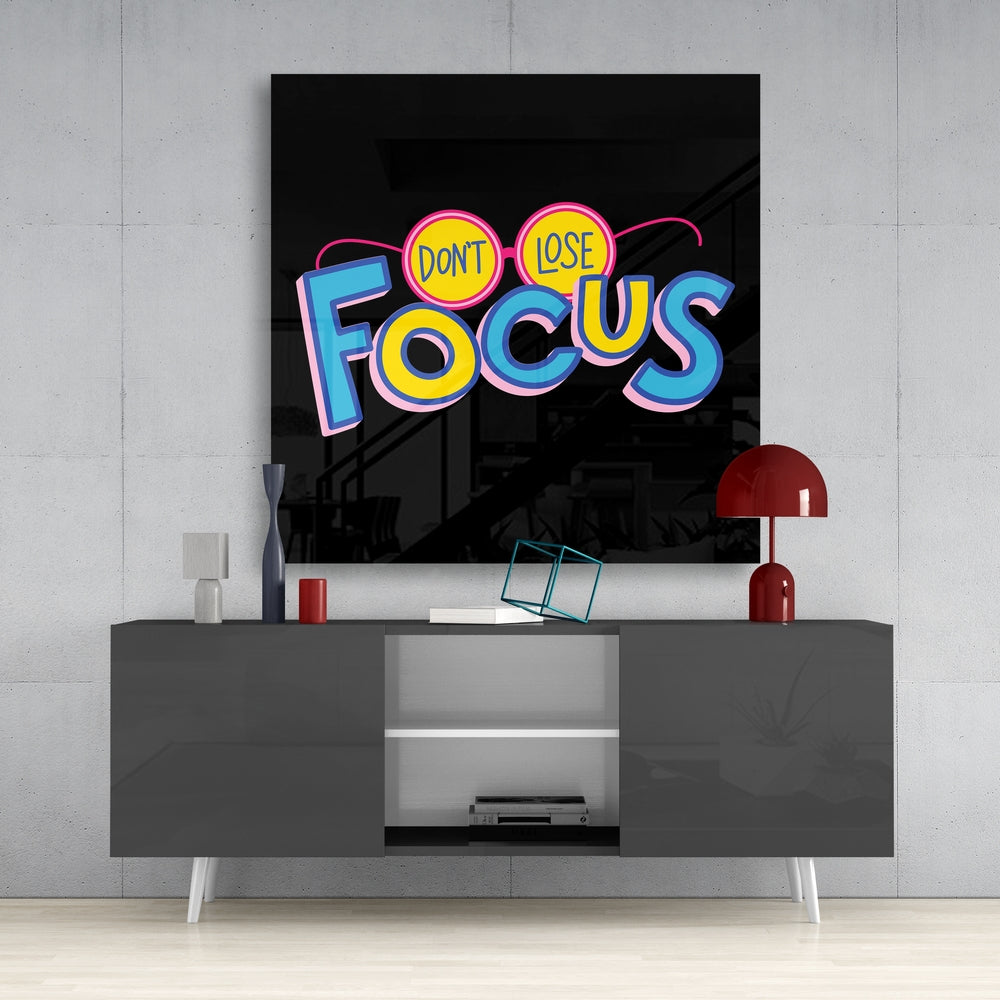 '‚ÄôDo not lose focus‚Äô‚Äô Glass Wall Art