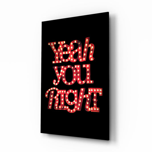 ‚ÄúYeah you right‚Äù Glass Wall Art