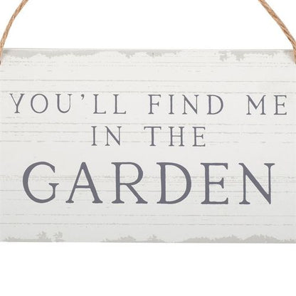 You'll Find Me in the Garden Hanging Sign
